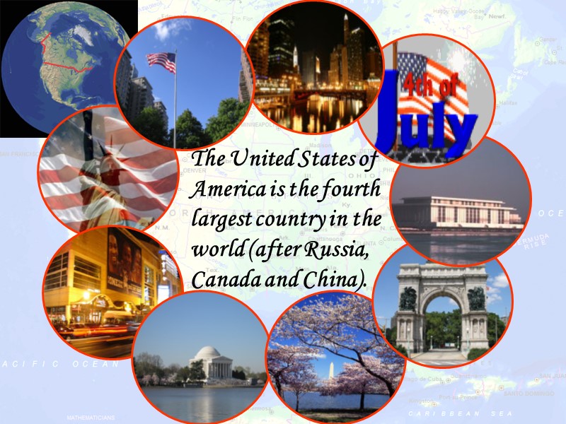 The United States of America is the fourth largest country in the world (after